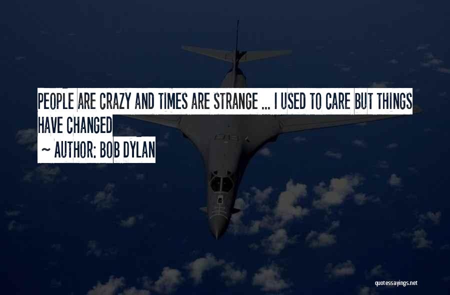 Times Have Changed Quotes By Bob Dylan