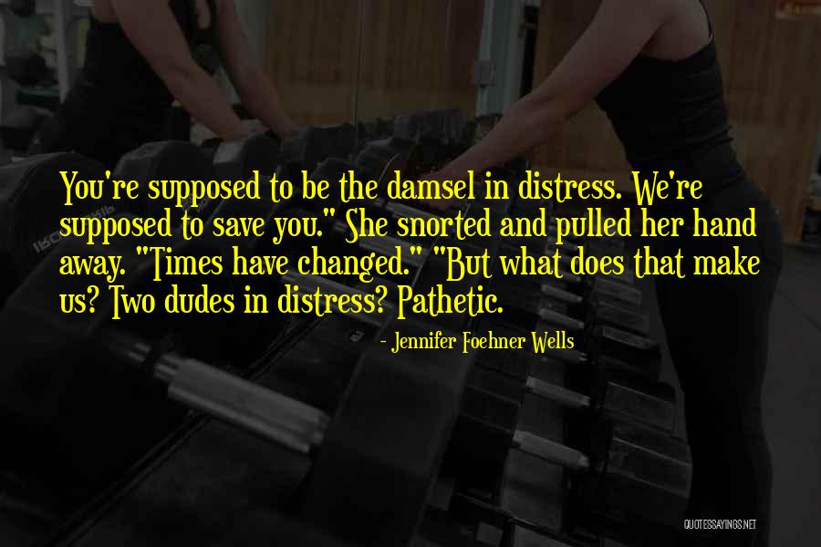 Times Have Changed Quotes By Jennifer Foehner Wells Times Have Changed Quotes By Jennifer Foehner Wells