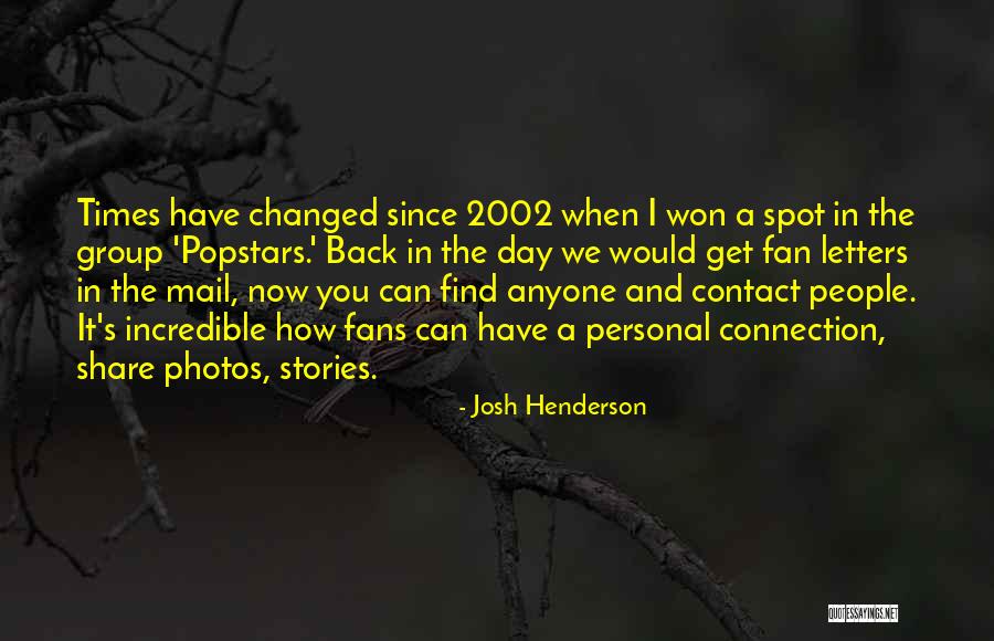 Times Have Changed Quotes By Josh Henderson Times Have Changed Quotes By Josh Henderson