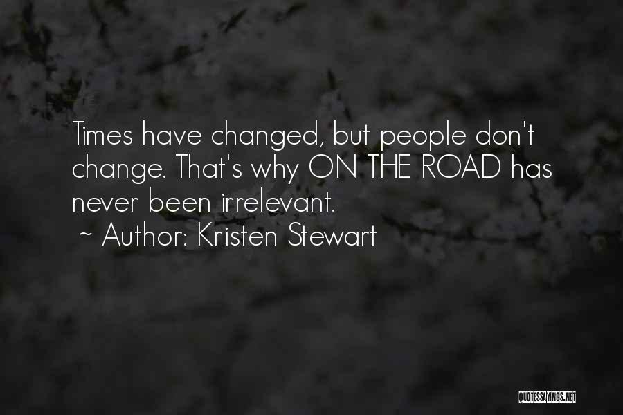 Times Have Changed Quotes By Kristen Stewart