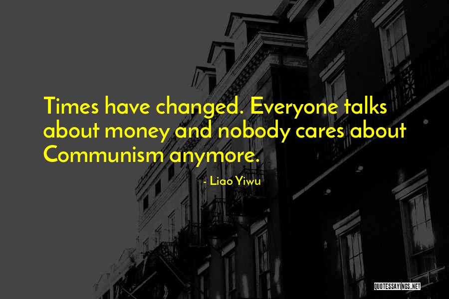 Times Have Changed Quotes By Liao Yiwu