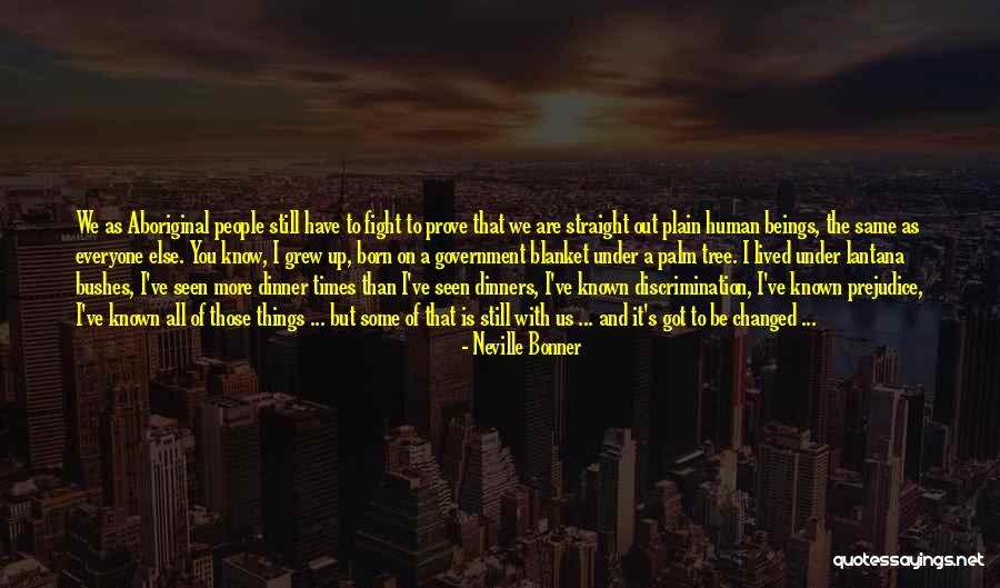 Times Have Changed Quotes By Neville Bonner