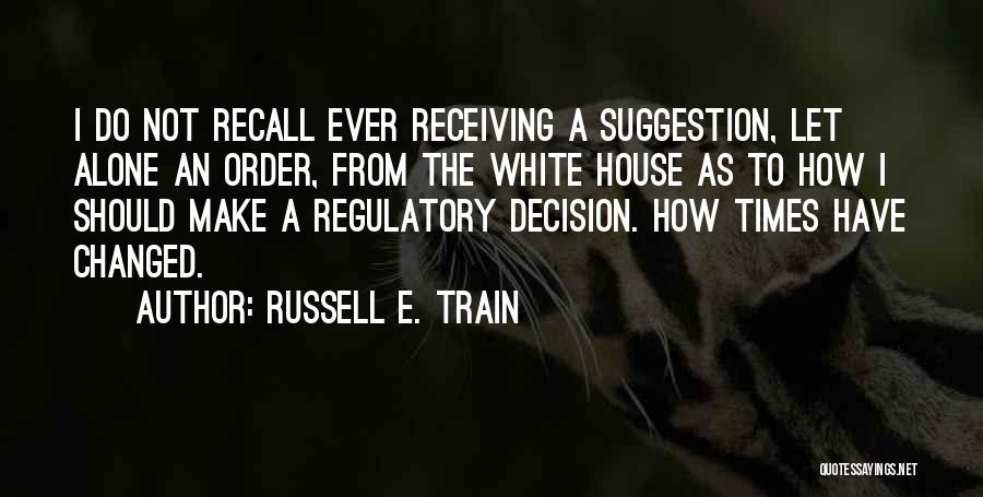 Times Have Changed Quotes By Russell E. Train