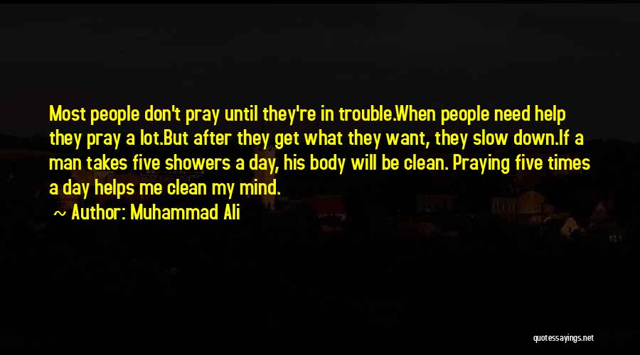 Times I Need You The Most Quotes By Muhammad Ali