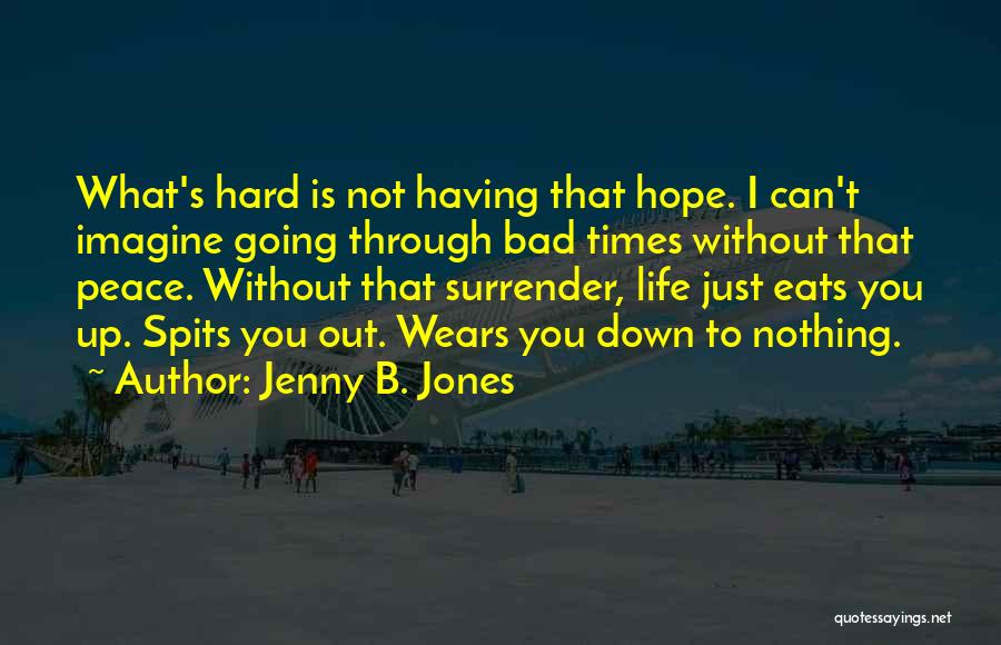 Times Is Hard Quotes By Jenny B. Jones
