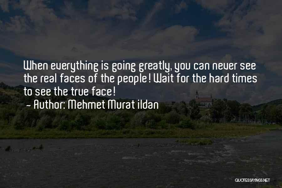 Times Is Hard Quotes By Mehmet Murat Ildan