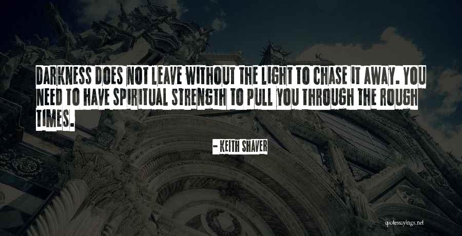 Times Might Be Rough Quotes By Keith Shaver Times Might Be Rough Quotes By Keith Shaver