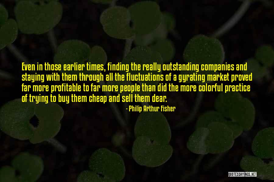 Times My Market Quotes By Philip Arthur Fisher Times My Market Quotes By Philip Arthur Fisher
