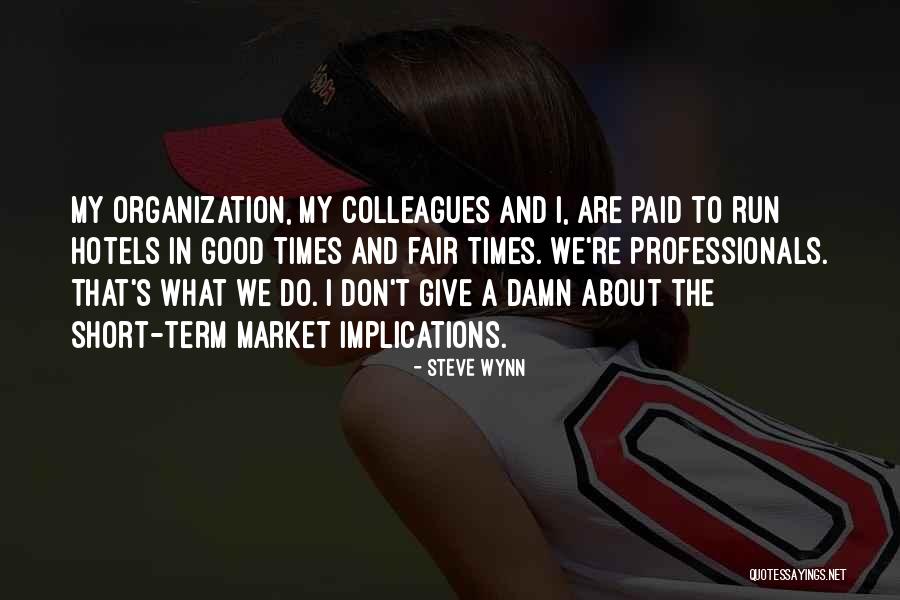 Times My Market Quotes By Steve Wynn Times My Market Quotes By Steve Wynn