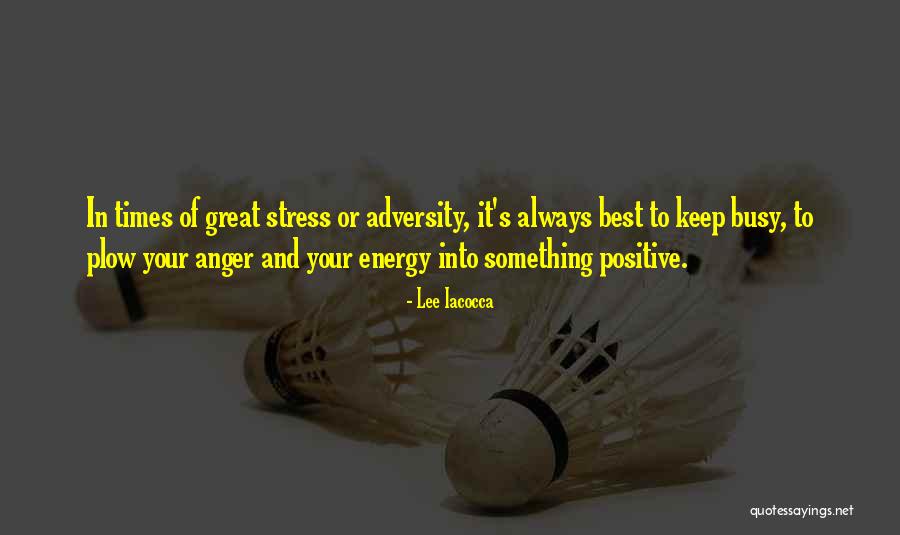 Times Of Adversity Quotes By Lee Iacocca