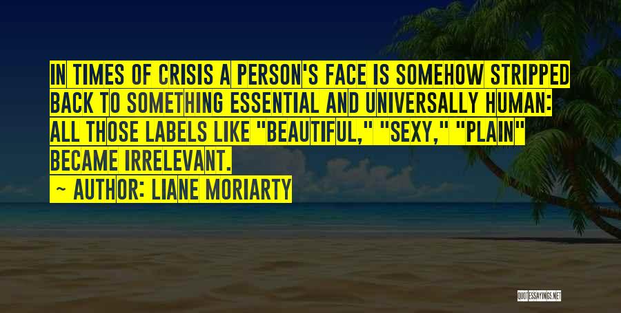 Times Of Crisis Quotes By Liane Moriarty