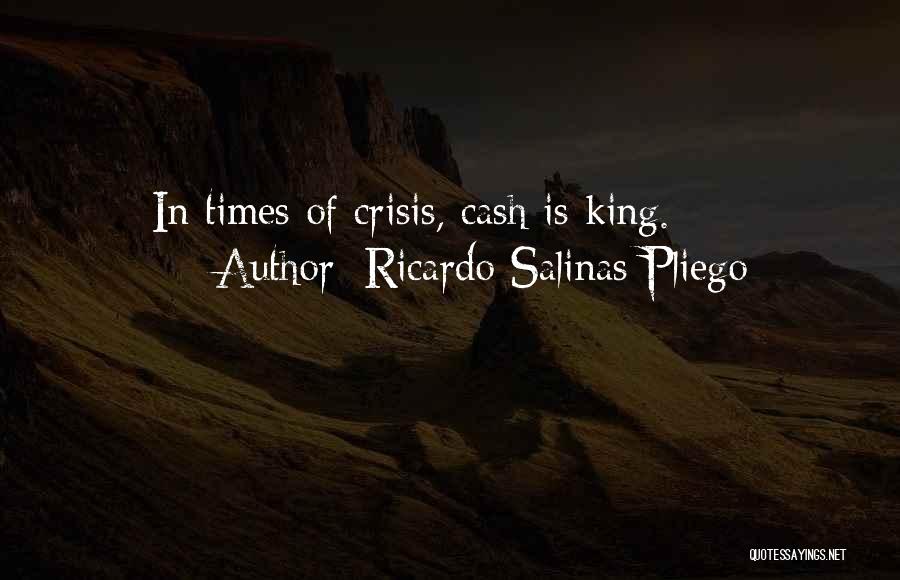 Times Of Crisis Quotes By Ricardo Salinas Pliego