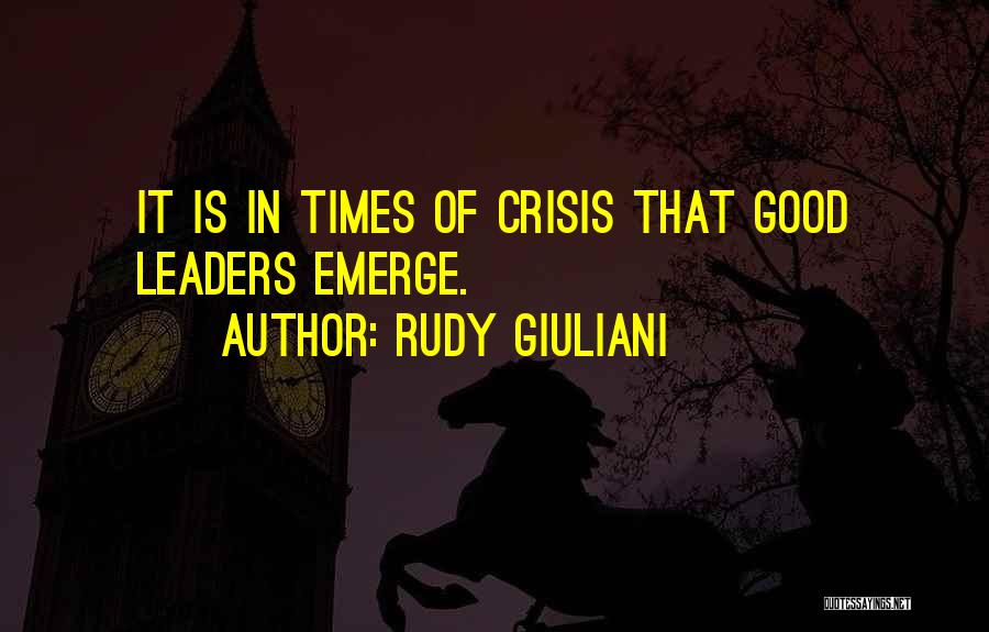 Times Of Crisis Quotes By Rudy Giuliani