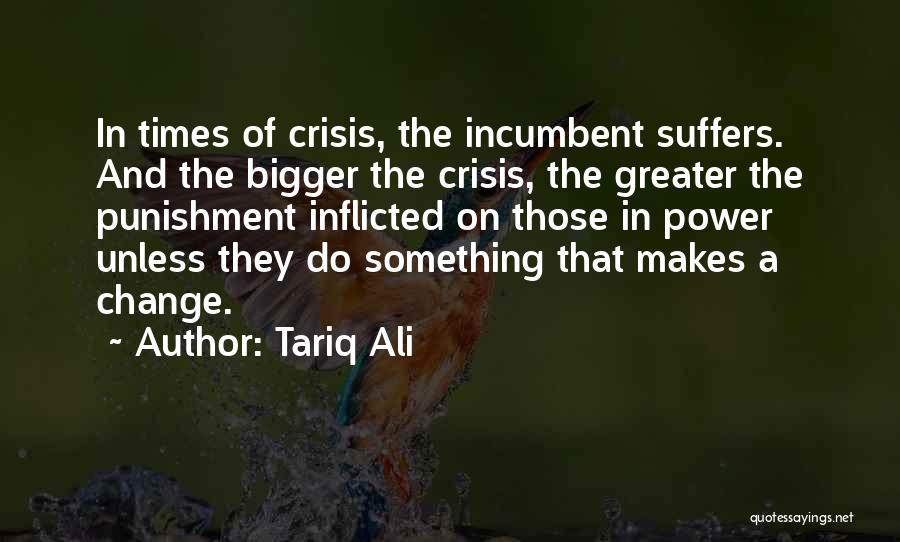 Times Of Crisis Quotes By Tariq Ali