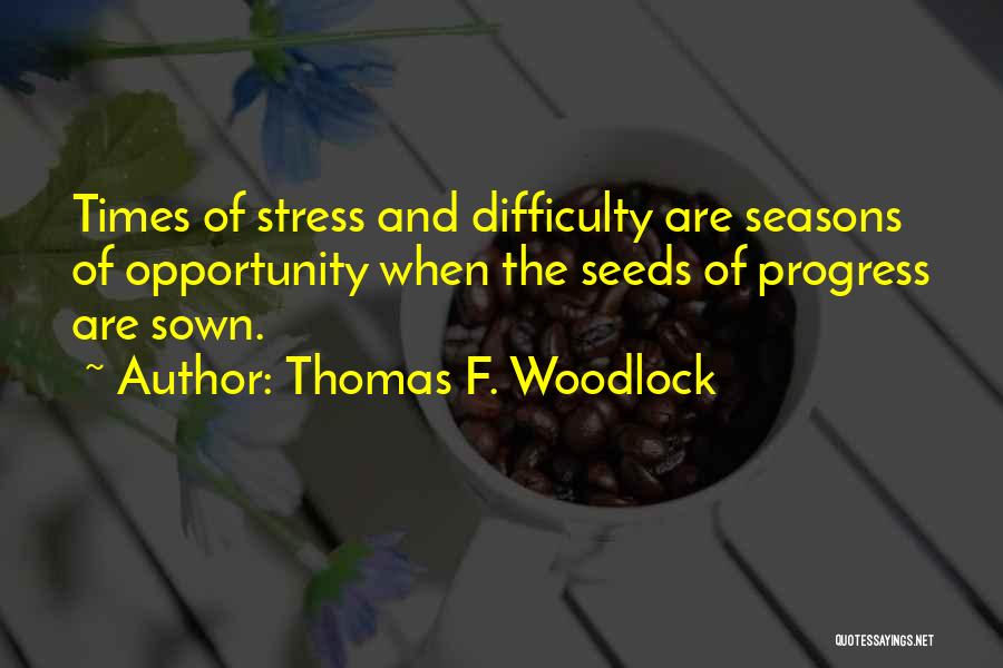 Times Of Difficulty Quotes By Thomas F. Woodlock