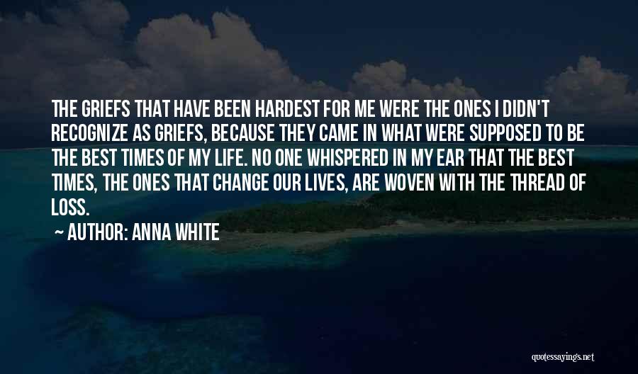 Times Of Grief Quotes By Anna White