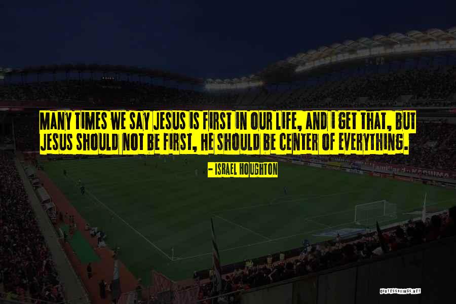 Times Of Israel Quotes By Israel Houghton Times Of Israel Quotes By Israel Houghton