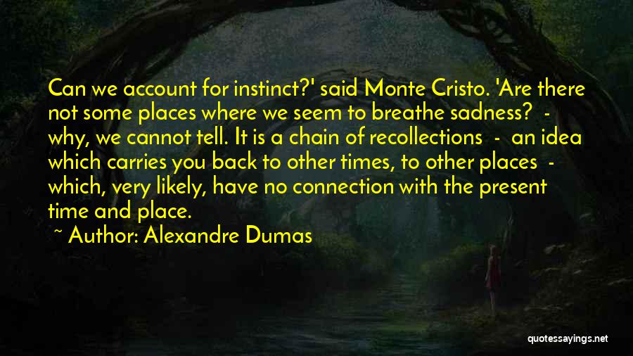 Times Of Sadness Quotes By Alexandre Dumas