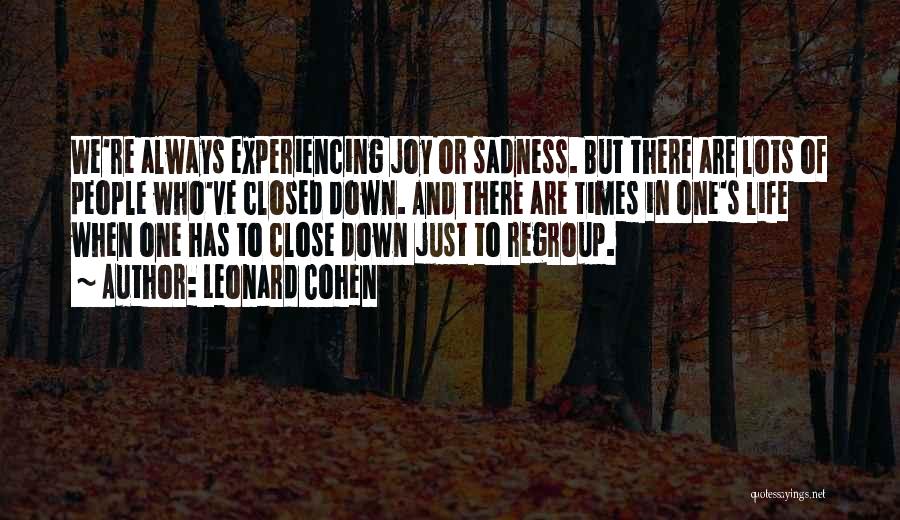 Times Of Sadness Quotes By Leonard Cohen