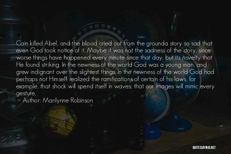 Times Of Sadness Quotes By Marilynne Robinson
