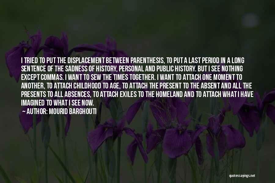 Times Of Sadness Quotes By Mourid Barghouti