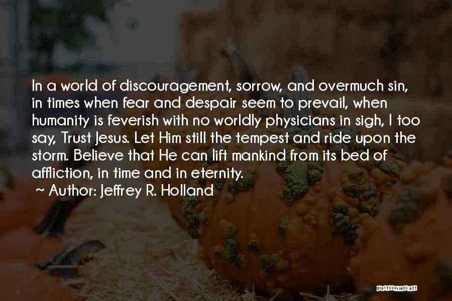 Times Of Sorrow Quotes By Jeffrey R. Holland