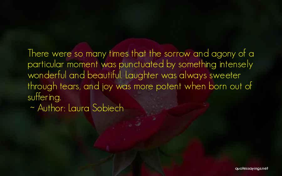 Times Of Sorrow Quotes By Laura Sobiech