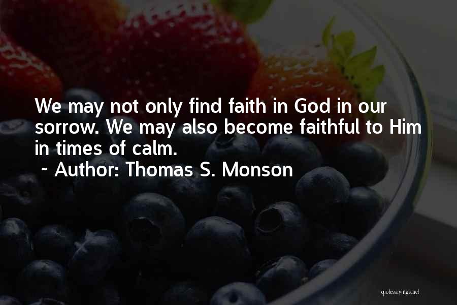 Times Of Sorrow Quotes By Thomas S. Monson