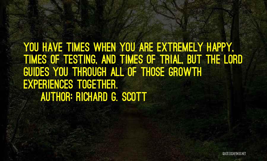 Times Of Testing Quotes By Richard G. Scott