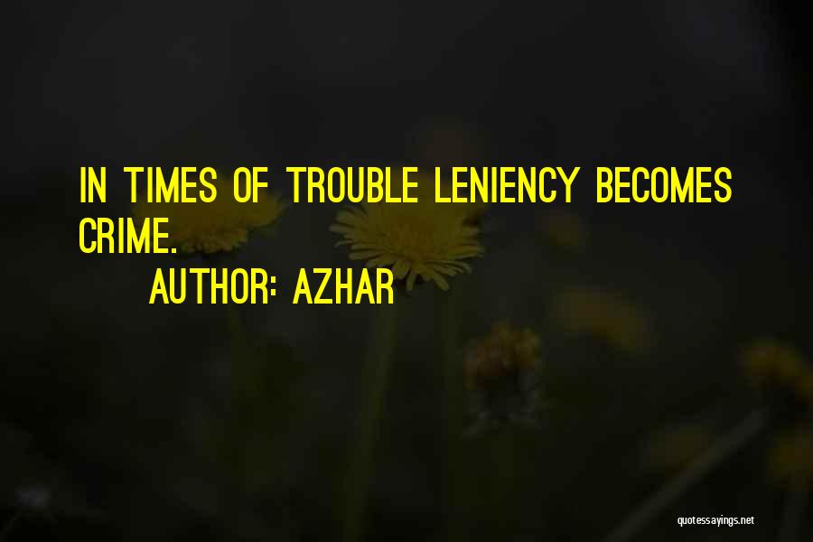 Times Of Trouble Quotes By Azhar