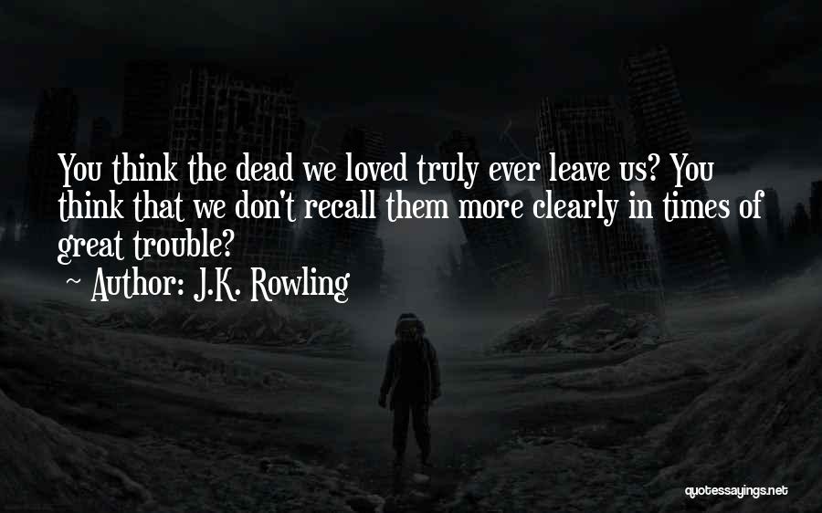 Times Of Trouble Quotes By J.K. Rowling