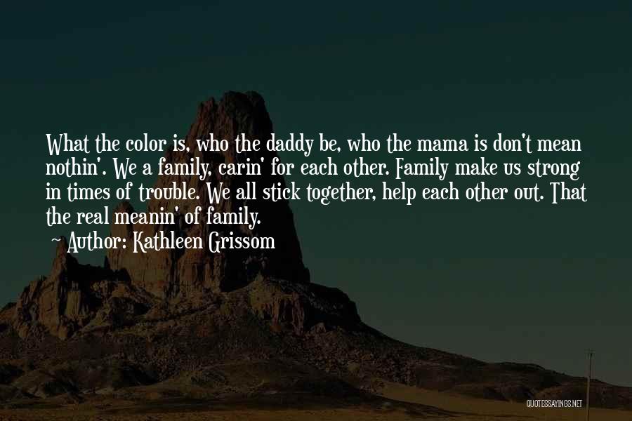 Times Of Trouble Quotes By Kathleen Grissom