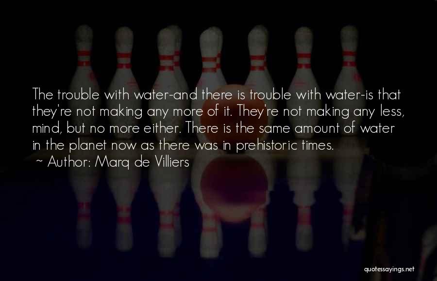 Times Of Trouble Quotes By Marq De Villiers