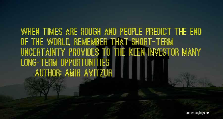 Times Of Uncertainty Quotes By Amir Avitzur