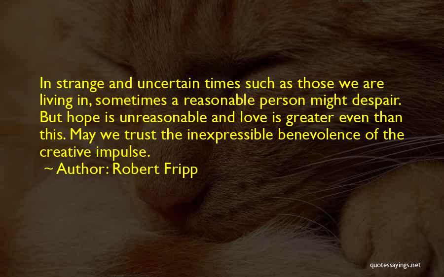 Times Of Uncertainty Quotes By Robert Fripp