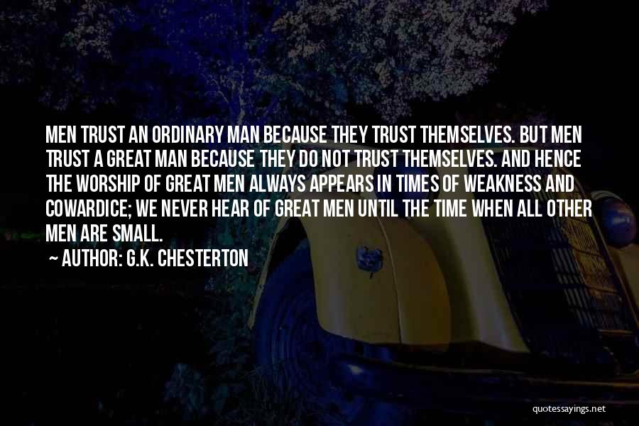 Times Of Weakness Quotes By G.K. Chesterton