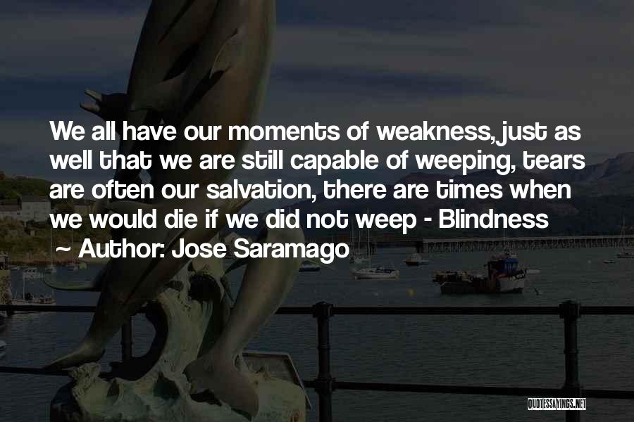 Times Of Weakness Quotes By Jose Saramago