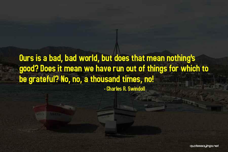 Times Running Out Quotes By Charles R. Swindoll Times Running Out Quotes By Charles R. Swindoll