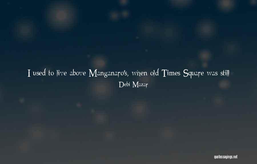 Times Square Quotes By Debi Mazar