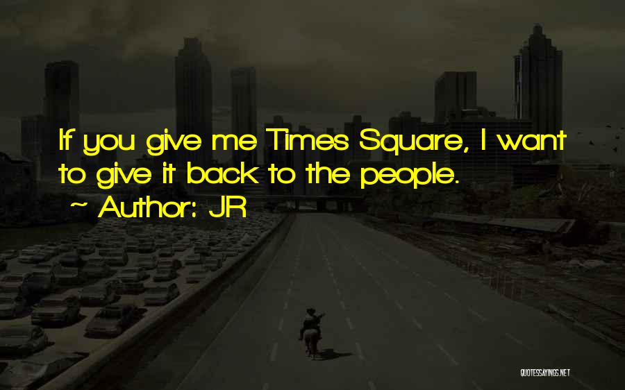 Times Square Quotes By JR