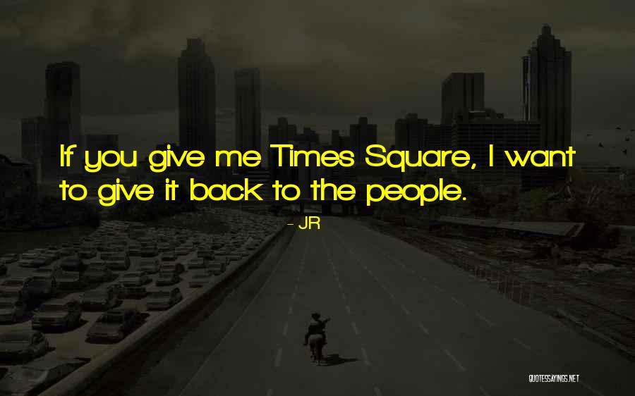 Times Square Quotes By JR