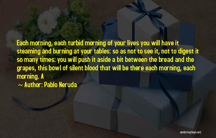 Times Tables Quotes By Pablo Neruda