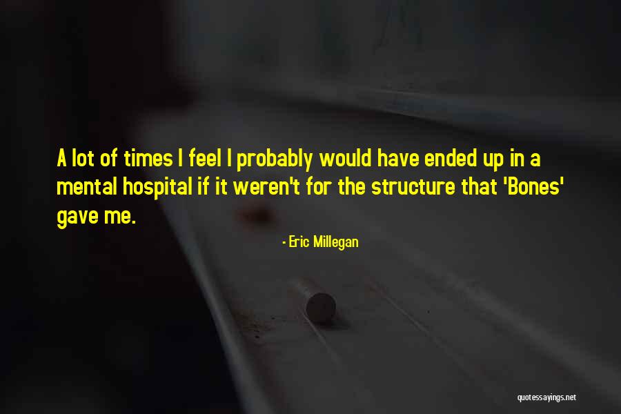 Times Up Quotes By Eric Millegan