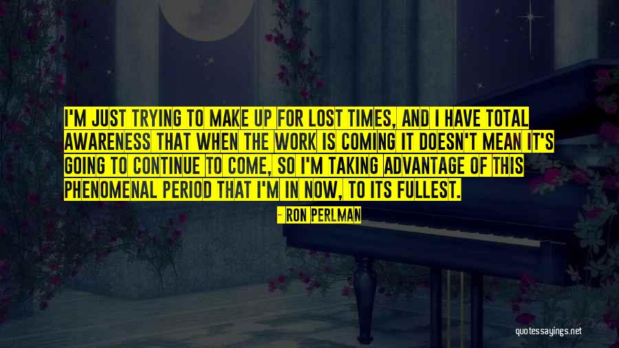 Times Up Quotes By Ron Perlman