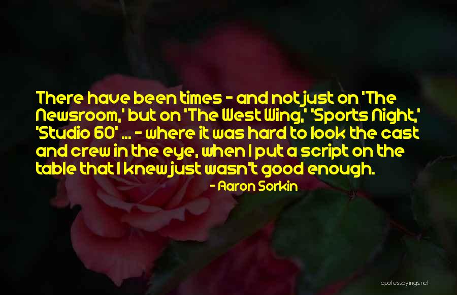 Times West Quotes By Aaron Sorkin Times West Quotes By Aaron Sorkin