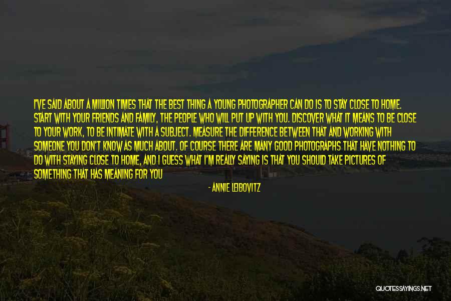 Times With Friends Quotes By Annie Leibovitz