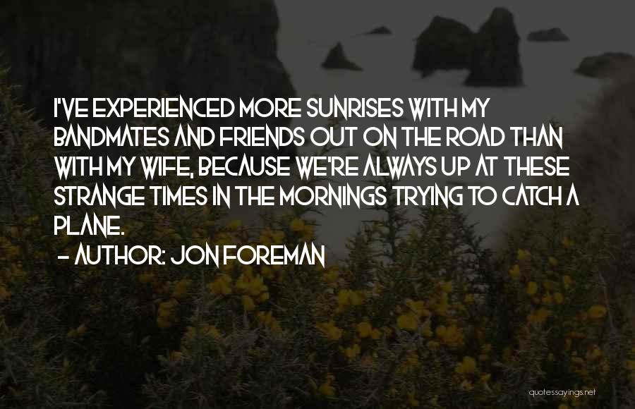 Times With Friends Quotes By Jon Foreman