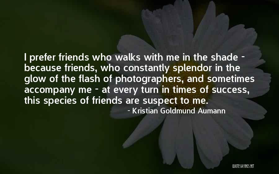 Times With Friends Quotes By Kristian Goldmund Aumann