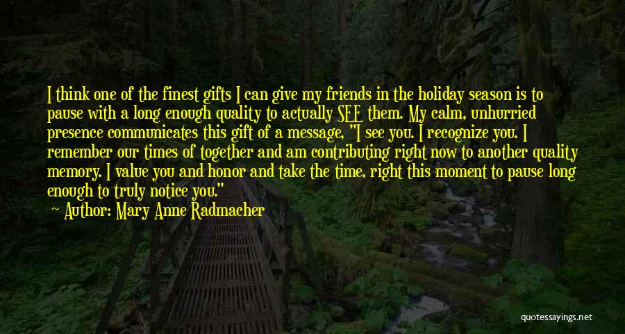 Times With Friends Quotes By Mary Anne Radmacher