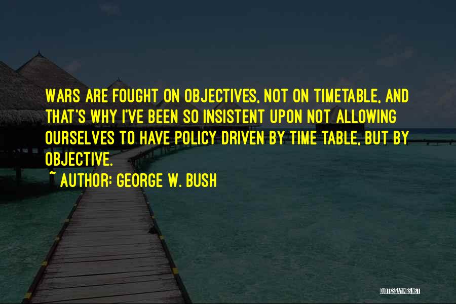 Timetable Quotes By George W. Bush